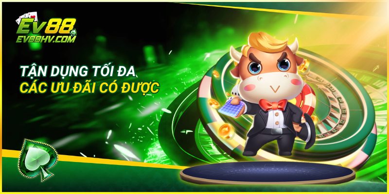 Tận dụng tối đa các ưu đãi có được