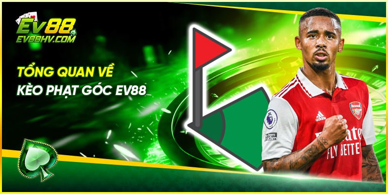 Tổng Quan Về Kèo Phạt Góc EV88